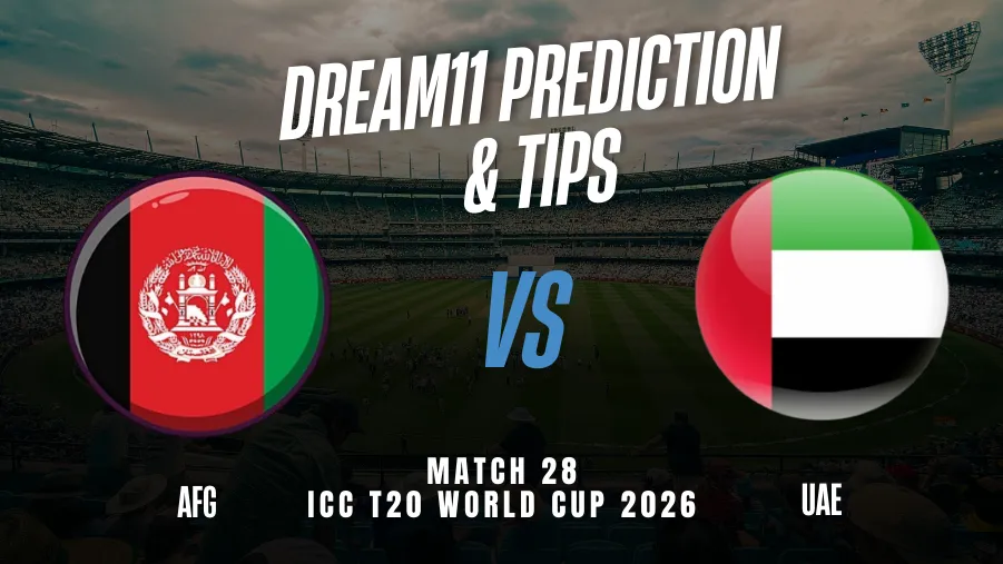 AFG vs UAE Dream11 Prediction: Dream11 Team Today, Fantasy Cricket Tips, Playing XI, Pitch Report, Injury Update - ICC Men's T20 World Cup 2026, 28th Match