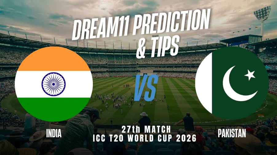IND vs PAK Dream11 Prediction: Dream11 Team Today, Fantasy Cricket Tips, Playing XI, Pitch Report, Injury Update - ICC Men's T20 World Cup 2026, Match 27