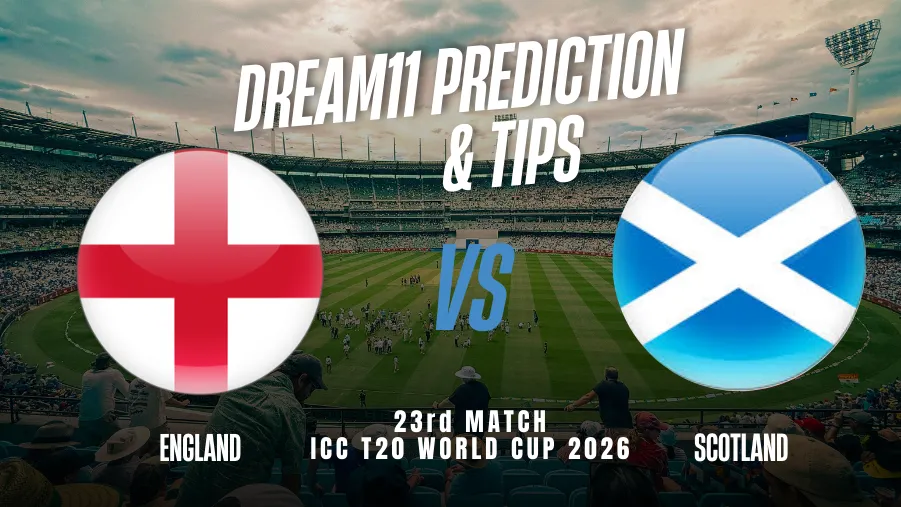 ENG vs SCO Dream11 Prediction: Dream11 Team Today, Fantasy Cricket Tips, Playing XI, Pitch Report, Injury Update - ICC Men's T20 World Cup 2026, 23rd Match