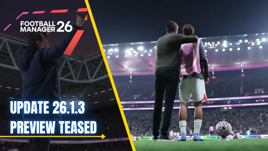 FM26 Update 26.1.3 Preview Teased: Match Engine Overhaul and Pass Maps Return