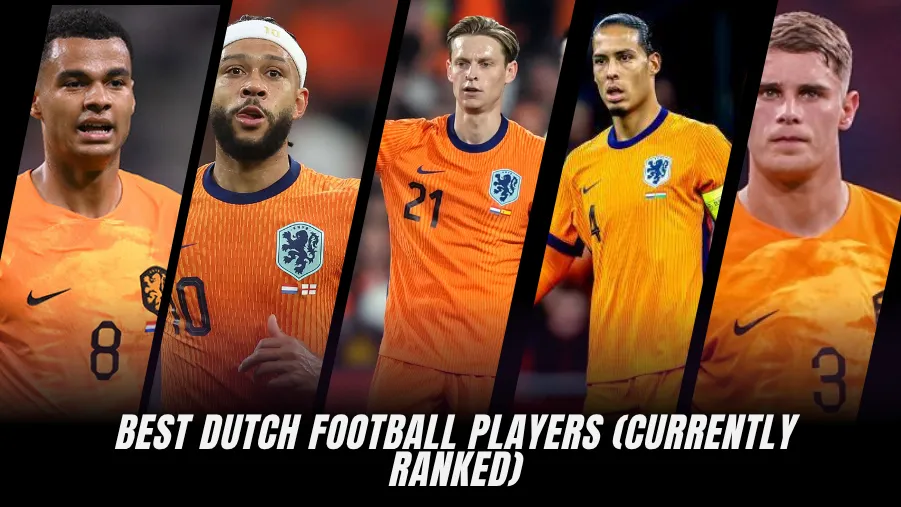 Top 10 Best Dutch Football Players (Currently Ranked)