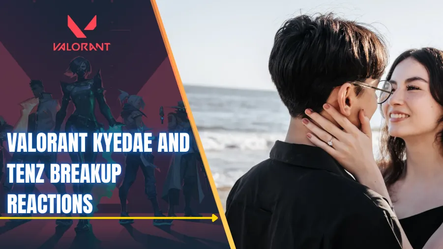 VALORANT Fans React as Kyedae and TenZ End Longtime Relationship