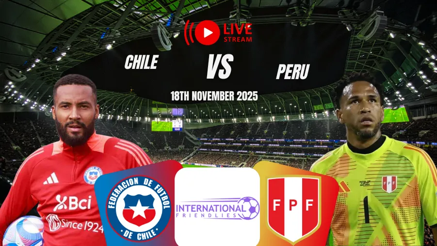 Where to Watch Chile vs Peru International Friendly Live?