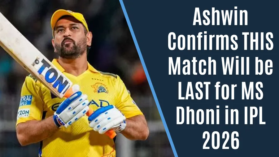 Ashwin Confirms THIS Match Will be LAST for MS Dhoni in IPL 2026