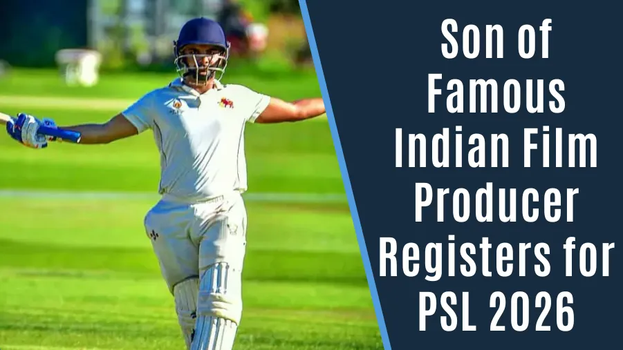 Son of Famous Indian Film Producer Registers for PSL 2026