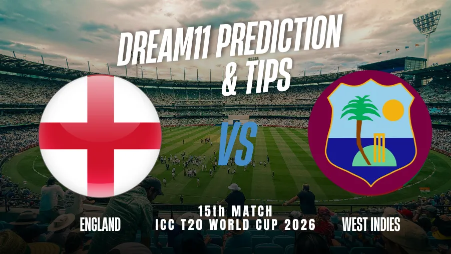 ENG vs WI Dream11 Prediction: Dream11 Team Today, Fantasy Cricket Tips, Playing XI, Pitch Report, Injury Update - ICC Men's T20 World Cup 2026, Match 15