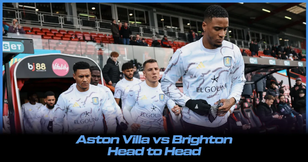 Aston Villa vs Brighton Head to Head: Can Unai Emery Keep Title Dream Alive Against Brighton?