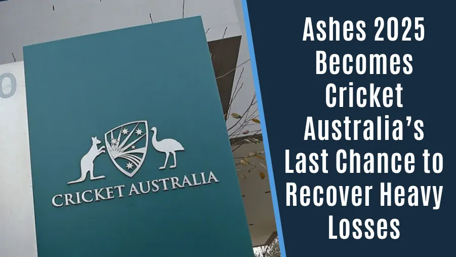 Ashes 2025 Becomes Cricket Australia’s Last Chance to Recover Heavy Losses Ashes 2025 Becomes Cricket Australia’s Last Chance to Recover Heavy Losses