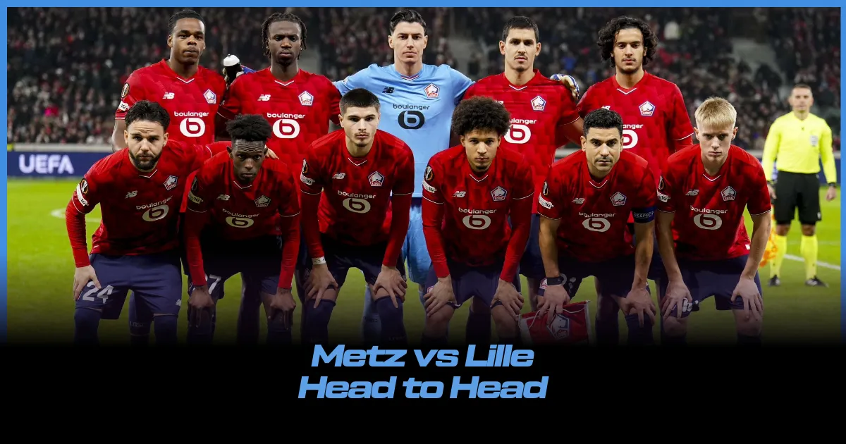 Metz vs LOSC Lille Head to Head: Can Benoit Tavenot's Men Stop The Slide Against Bruno Genesio's Lille?