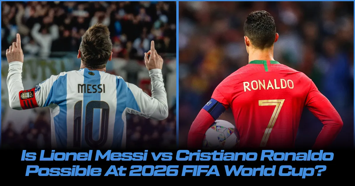 Lionel Messi vs Cristiano Ronaldo in World Cup 2026