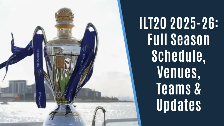 ILT20 2025-26: Full Schedule, Venues, Teams & Updates