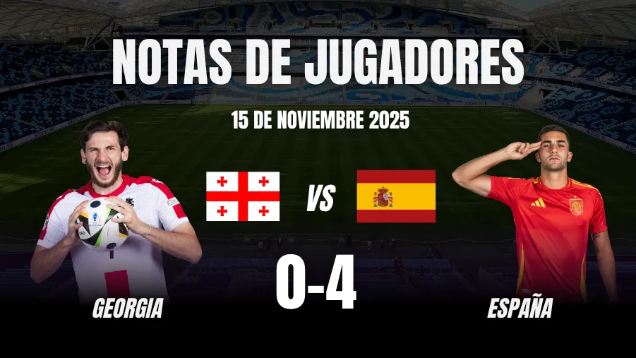Georgia vs España - Notas de Jugadores: La Roja Se Impone con una contundente Victoria por 4-0