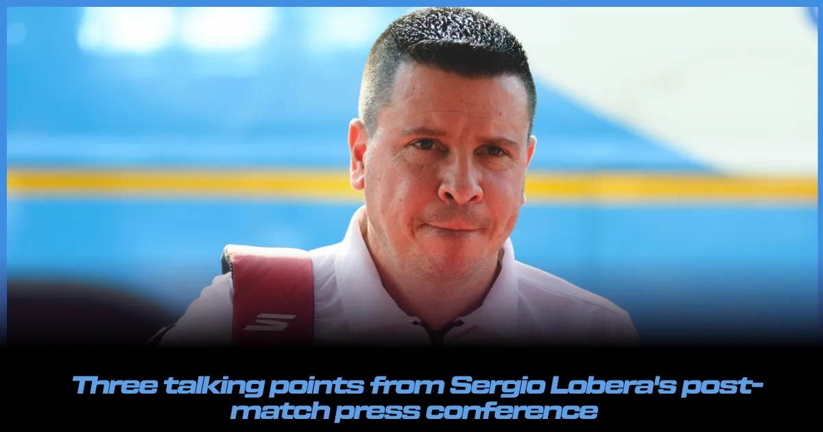 Three talking points from Sergio Lobera's post-match Press Conference after Mohun Bagan's win against Kerala