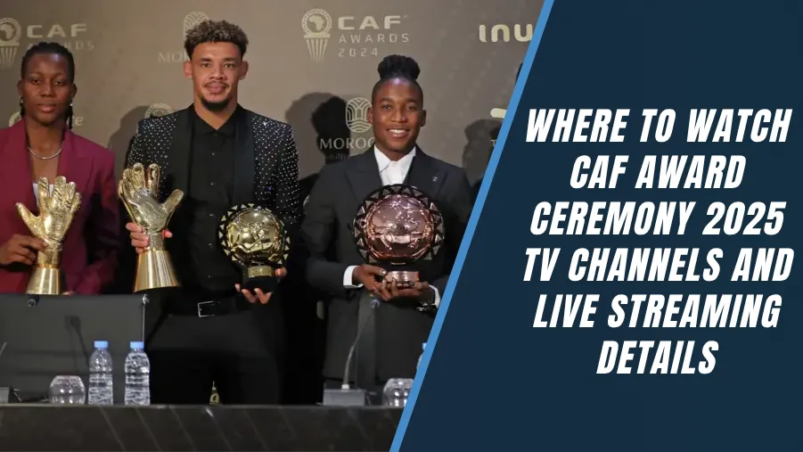 Where to Watch CAF Awards Ceremony 2025 TV Channels and Live Streaming Details